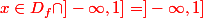 \red x \in D_f \cap ]-\infty , 1] = ]-\infty , 1]